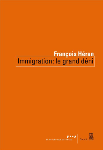 IMMIGRATION : LE GRAND DENI - HERAN FRANCOIS - SEUIL