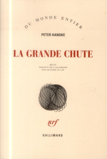 LA GRANDE CHUTE - HANDKE PETER - Gallimard