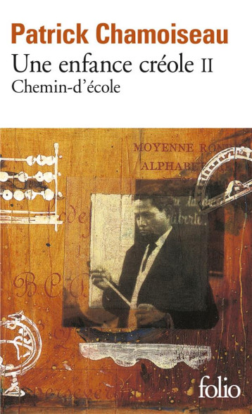 UNE ENFANCE CREOLE (T.2) : CHEMIN-D'ECOLE - CHAMOISEAU PATRICK - GALLIMARD