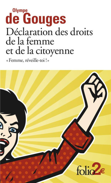 FEMME, REVEILLE-TOI ! DECLARATION DES DROITS DE LA FEMME ET DE LA CITOYENNE - GOUGES OLYMPE DE - Gallimard