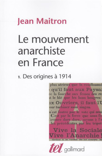 LE MOUVEMENT ANARCHISTE EN FRANCE TOME 1  -  DES ORIGINES A 1914 - MAITRON JEAN - GALLIMARD