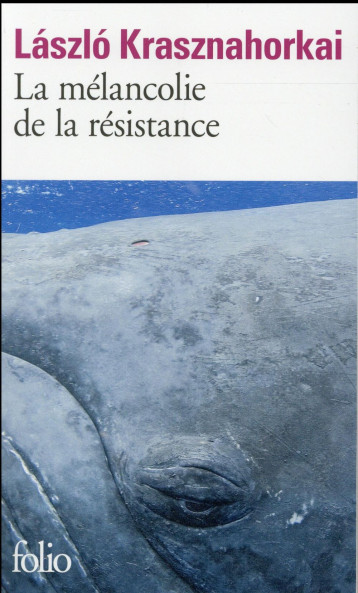 LA MELANCOLIE DE LA RESISTANCE - KRASZNAHORKAI LASZLO - Gallimard