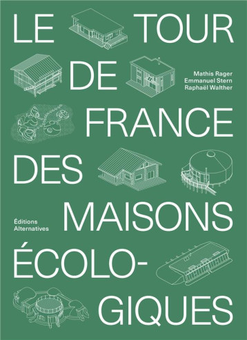 LE TOUR DE FRANCE DES MAISONS ECOLOGIQUES - RAGER/STERN/WALTHER - GALLIMARD