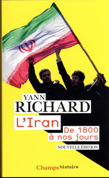 L'IRAN : DE 1800 A NOS JOURS - RICHARD YANN - FLAMMARION