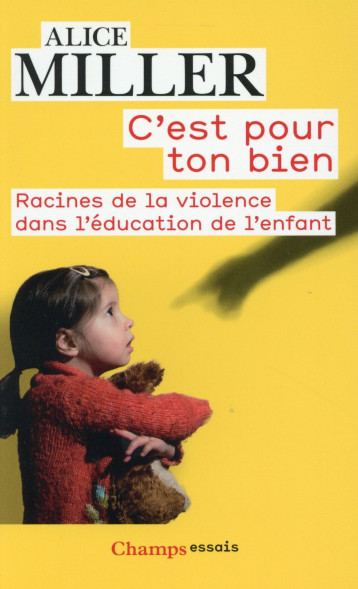C'EST POUR TON BIEN  -  RACINES DE LA VIOLENCE DANS L'EDUCATION DE L'ENFANT - MILLER ALICE - Flammarion