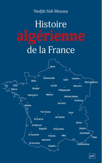 HISTOIRE ALGERIENNE DE LA FRANCE - SIDI MOUSSA NEDJIB - PUF