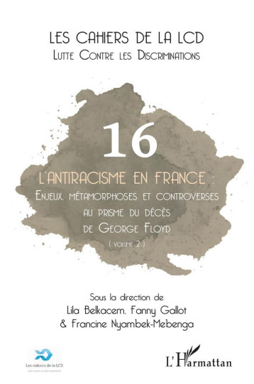 L'ANTIRACISME EN FRANCE TOME 2 : ENJEUX, METAMORPHOSES ET CONTROVERSES AU PRISME DU DECES DE GEORGE FLOYD - ALESSANDRIN ARNAUD - L'HARMATTAN