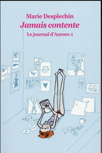 LE JOURNAL D'AURORE TOME 1  -  JAMAIS CONTENTE - DESPLECHIN MARIE - Ecole des loisirs