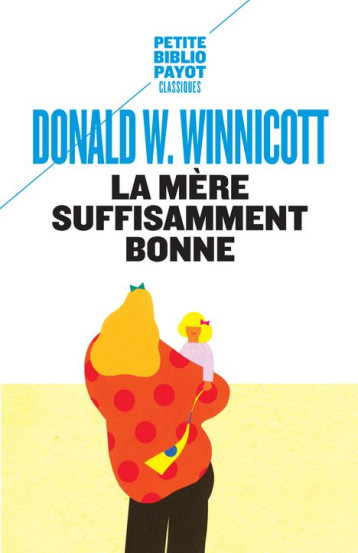 LA MERE SUFFISAMMENT BONNE - WINNICOTT D W. - PAYOT POCHE