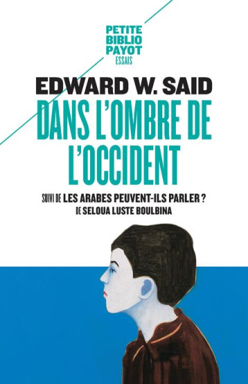 DANS L'OMBRE DE L'OCCIDENT  -  LES ARABES PEUVENT-ILS PARLER ? - SAID EDWARD W. - Payot
