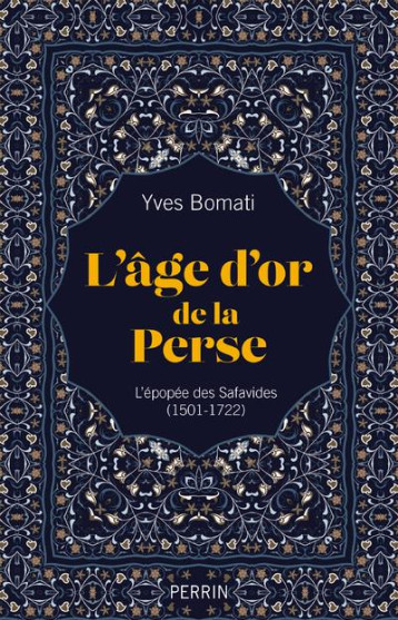 L'AGE D'OR DE LA PERSE - BOMATI YVES - PERRIN