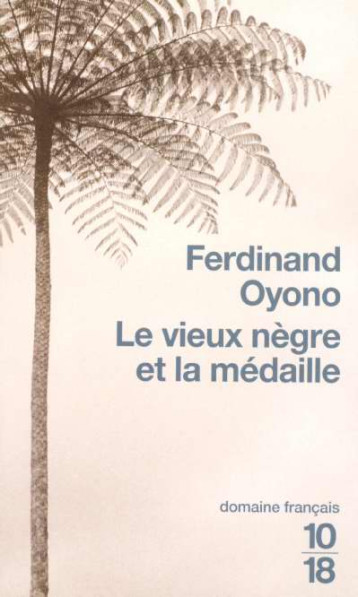 LE VIEUX NEGRE ET LA MEDAILLE - OYONO FERDINAND - 10 X 18