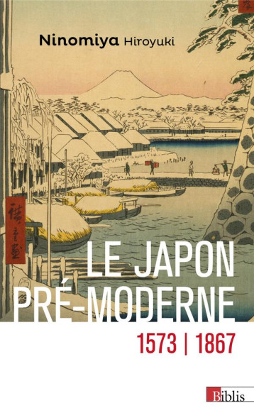 LE JAPON PRE-MODERNE (1573-1867) - HIROYUKI NINOMIYA - CNRS