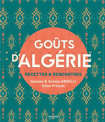 GOUTS D'ALGERIE : RECETTES et RENCONTRES - XXX - MANGO