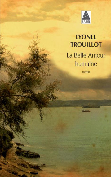 LA BELLE AMOUR HUMAINE - TROUILLOT LYONEL - Actes Sud