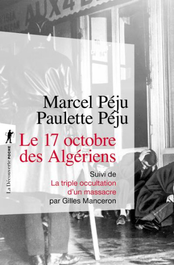 LE 17 OCTOBRE 1961 DES ALGERIENS : SUIVI DE LA TRIPLE OCCULTATION D'UN MASSACRE - PEJU - LA DECOUVERTE