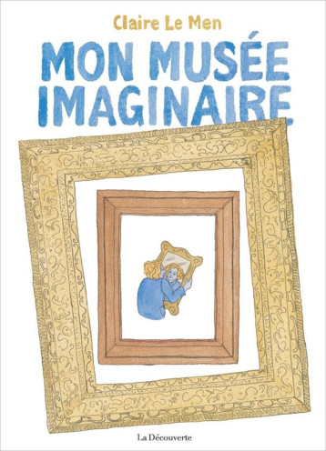 MON MUSEE IMAGINAIRE - LE MEN CLAIRE - LA DECOUVERTE