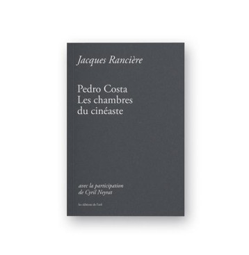 PEDRO COSTA - LES CHAMBRES DU CINEASTE - RANCIERE/PEDRO - DE L OEIL