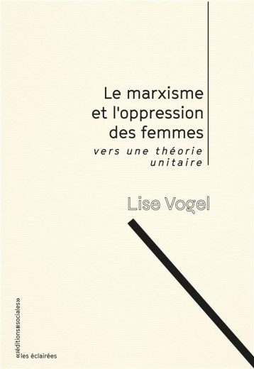 LE MARXISME ET L'OPPRESSION DES FEMMES : VERS UEN THEORIE UNITAIRE - VOGEL LISE - SOCIALES