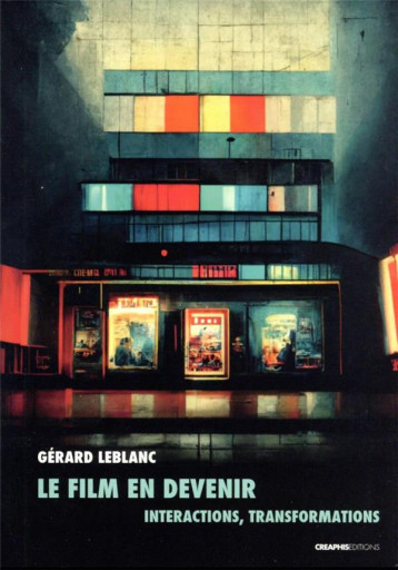 LE FILM EN DEVENIR - LEBLANC GERARD - CREAPHIS