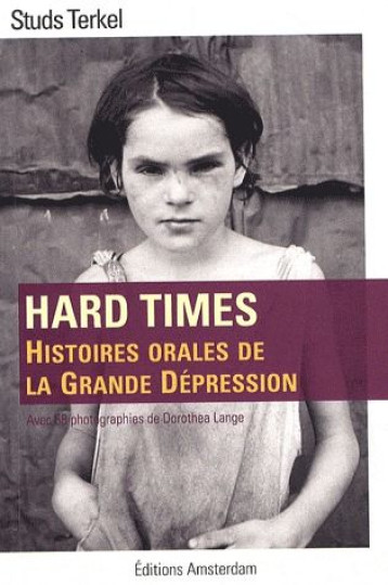 HARD TIMES  -  HISTOIRES ORALES DE LA GRANDE DEPRESSION - TERKEL STUDS - AMSTERDAM