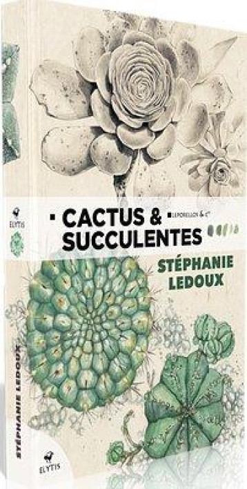 CACTUS et SUCCULENTES - LEDOUX STEPHANIE - ELYTIS
