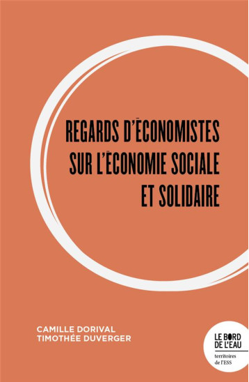 REGARDS D ECONOMISTES SUR L ECONOMIE SOCIALE ET SOLIDAIRE - DORIVAL/DUVERGER - BORD DE L EAU
