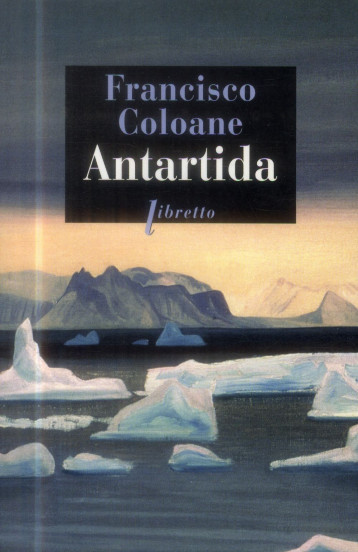 ANTARTIDA - COLOANE FRANCISCO - Libretto
