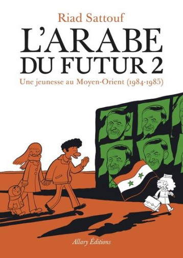 L'ARABE DU FUTUR TOME 2 : UNE JEUNESSE AU MOYEN-ORIENT (1984-1985) - SATTOUF RIAD - Allary éditions