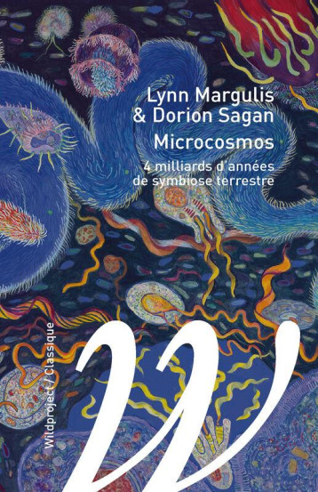 MICROCOSMOS : L'HISTOIRE DES 4 MILLIARDS D'ANNEES DE LA VIE MICROBIENNE - MARGULIS/SAGAN - WILDPROJECT