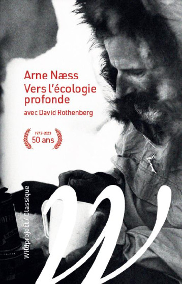 VERS L'ECOLOGIE PROFONDE, 50 ANS  : 1973-2023 - NAESS/ROTHENBERG - WILDPROJECT