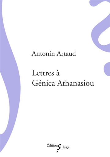 LETTRES A GENICA ATHANASIOU - ARTAUD ANTONIN - SILLAGE
