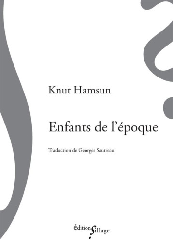 ENFANTS DE L'EPOQUE - HAMSUN KNUT - SILLAGE