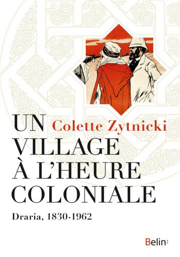 UN VILLAGE A L'HEURE COLONIALE  -  DRARIA, 1830-1962 - ZITNICKI COLETTE - DORLING KINDERS