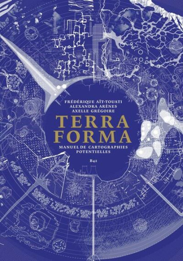 TERRA FORMA - MANUEL DE CARTOGRAPHIES POTENTIELLES - AIT-TOUATI/ARENES - B42