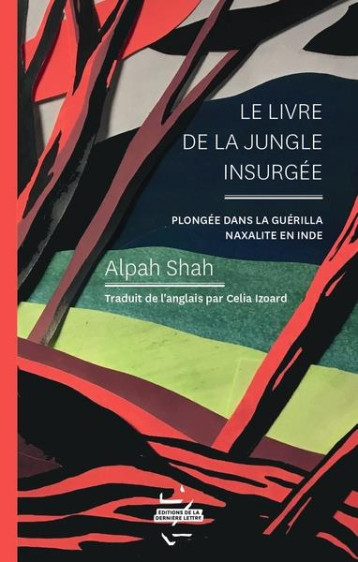 LE LIVRE DE LA JUNGLE INSURGEE : PLONGEE DANS LA GUERILLA NAXALITE EN INDE - SHAH/DESQUESNES - BOOKS ON DEMAND
