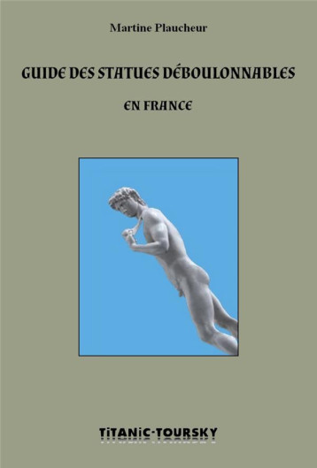 GUIDE DES STATUES DEBOULONNABLES EN FRANCE - PLAUCHEUR MARTINE - BOOKS ON DEMAND