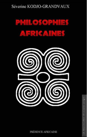 PHILOSOPHIES AFRICAINES - SEVERINE KODJO.G - Présence africaine