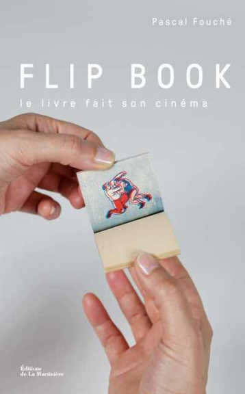 FLIP BOOK : LE LIVRE FAIT SON CINEMA - FOUCHE PASCAL - MARTINIERE BL