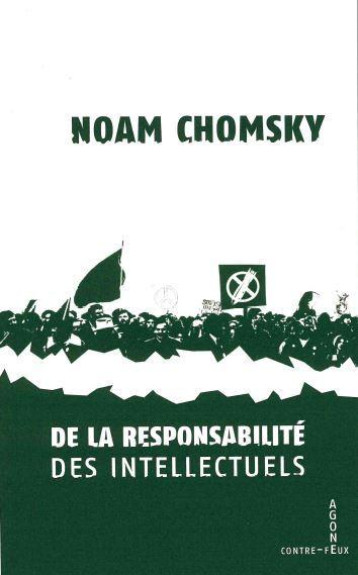 LA RESPONSABILITE DES INTELLECTUELS - CHOMSKY NOAM - AGONE