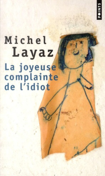 LA JOYEUSE COMPLAINTE DE L'IDIOT - LAYAZ MICHEL - POINTS
