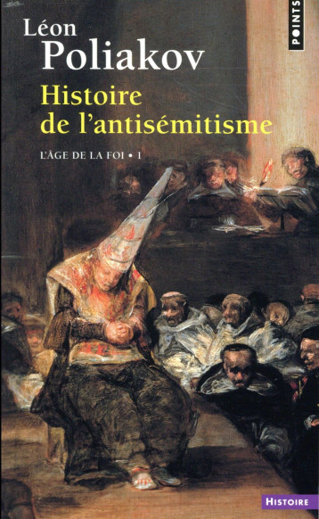 HISTOIRE DE L'ANTISEMITISME TOME 1 : L'AGE DE LA FOI - POLIAKOV LEON - POINTS