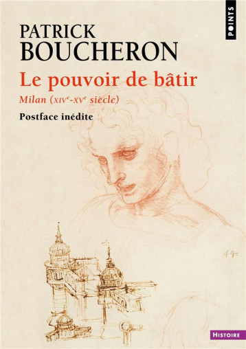 LE POUVOIR DE BATIR : MILAN (XIVE-XVE SIECLE) - BOUCHERON PATRICK - POINTS