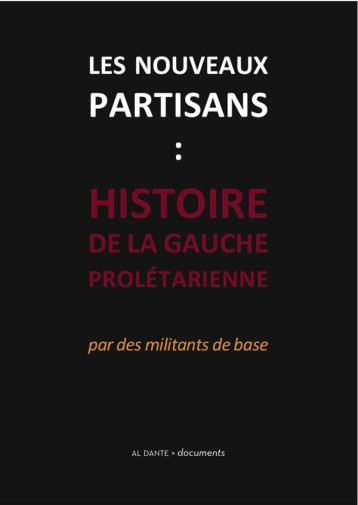 NOUVEAUX PARTISANS : HISTOIRE DE LA GAUCHE PROLETARIENNE - COLLECTIF - Al Dante