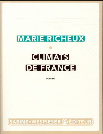 CLIMATS DE FRANCE - RICHEUX MARIE - S. Wespieser éditeur