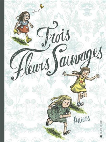 TROIS FLEURS SAUVAGES - LINIERS - LA JOIE DE LIRE