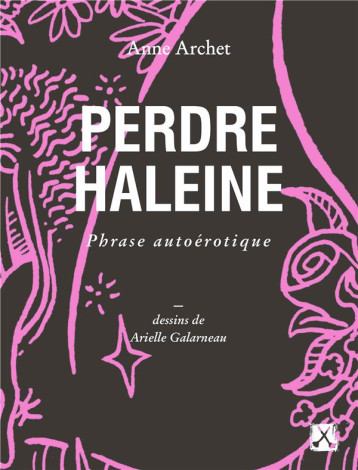 PERDRE HALEINE  -  PHRASE AUTOEROTIQUE - ARCHET/GALARNEAU - REMUE MENAGE