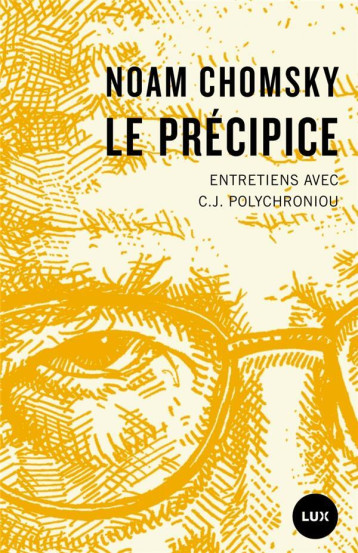 LE PRECIPICE - ENTRETIENS AVEC C.J. POLYCHRONIOU - CHOMSKY NOAM - LUX CANADA