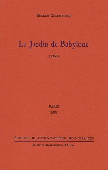 LE JARDIN DE BABYLONE 1969 (EDITION 2002) - CHARBONNEAU BERNARD - NUISANCES