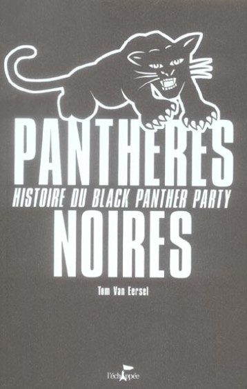 PANTHERES NOIRES : HISTOIRE DU BLACK PANTHER PARTY - VAN EERSEL TOM - ECHAPPEE